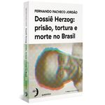 dossie-herzog---prisao-tortura-e-morte-no-brasil