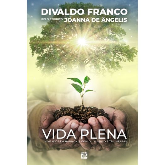 vida-plena---vive-hoje-em-harmonia-com-o-universo-e-triunfaras
