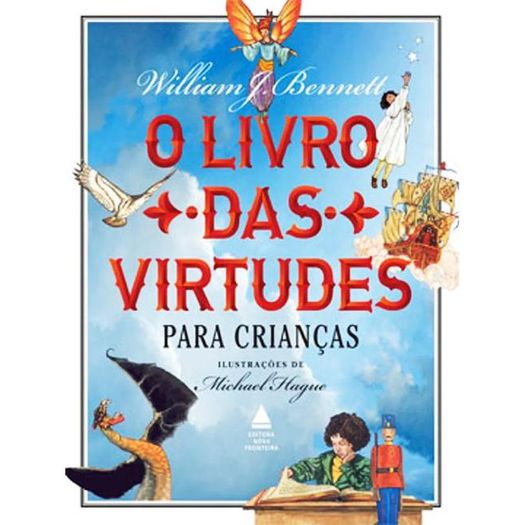 o livro das virtudes para crianças o livro das virtudes para crianças