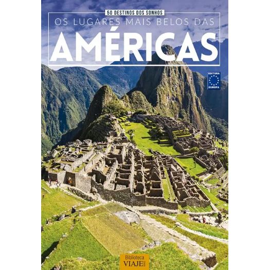 50 destinos dos sonhos - os lugares mais belos das américas 50 destinos dos sonhos - os lugares mais belos das américas