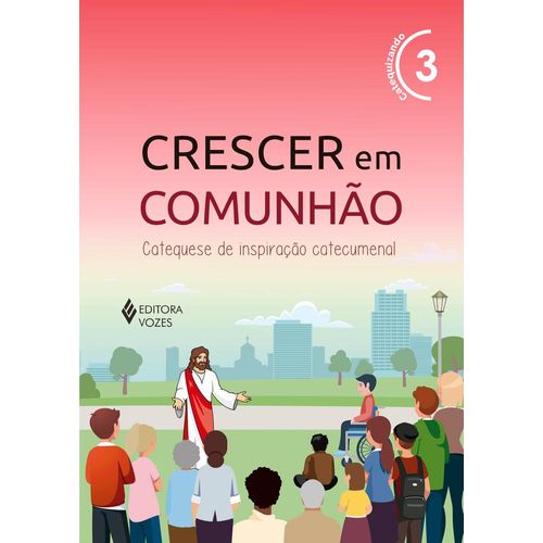 crescer em comunhão vol 3 - catequizando