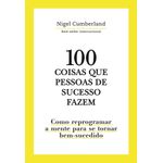 100 coisas que pessoas de sucesso fazem 100 coisas que pessoas de sucesso fazem