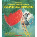 o ratinho, o morango vermelho maduro e o grande urso esfomeado o ratinho, o morango vermelho maduro e o grande urso esfomeado