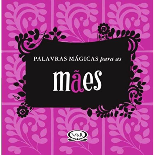 palavras mágicas para as mães palavras mágicas para as mães