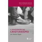 a renovação do cristianismo a renovação do cristianismo