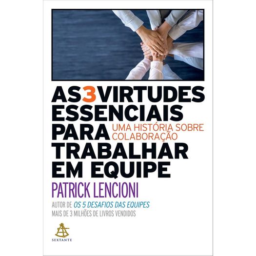 as 3 virtudes essenciais para trabalhar em equipe as 3 virtudes essenciais para trabalhar em equipe