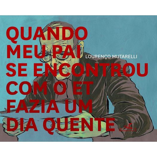 quando meu pai se encontrou com o et fazia um dia quente quando meu pai se encontrou com o et fazia um dia quente