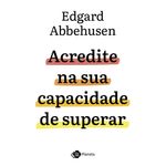 acredite na sua capacidade de superar