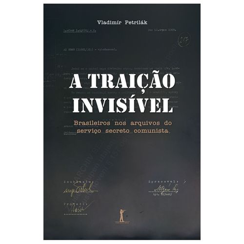 a traição invisível: brasileiros nos arquivos do serviço secreto comunista