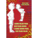 como falar para seu filho ouvir e como ouvir para seu filho falar