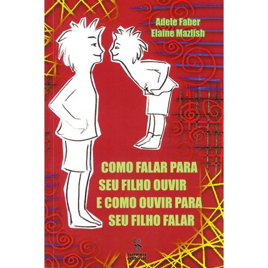 como falar para seu filho ouvir e como ouvir para seu filho falar