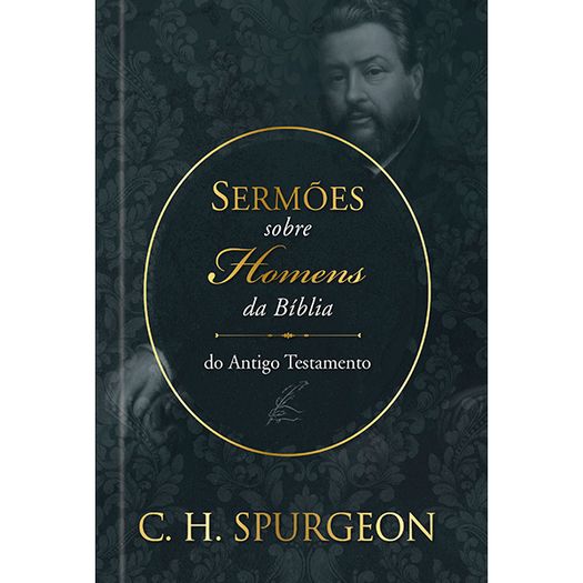 sermões de spurgeon sobre homens da bíblia do antigo testamento sermões de spurgeon sobre homens da bíblia do antigo testamento