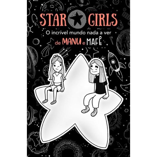star girls - o incrível mundo nada a ver de manu e mafê