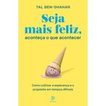 seja mais feliz, aconteça o que acontecer