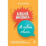 a raiva não educa a calma educa a raiva não educa a calma educa