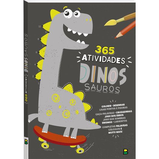 365 atividades de dinossauros 365 atividades de dinossauros