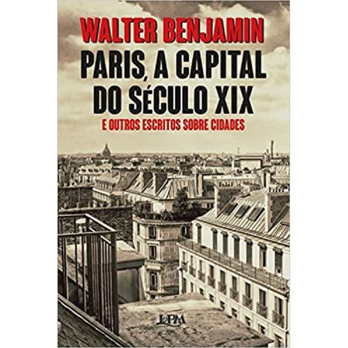 paris, a capital do século xix e outros escritos sobre cidades