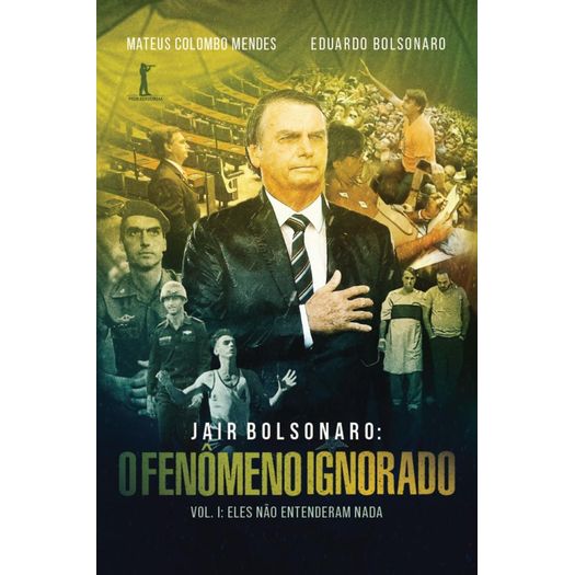 jair bolsonaro: o fenômeno ignorado jair bolsonaro: o fenômeno ignorado