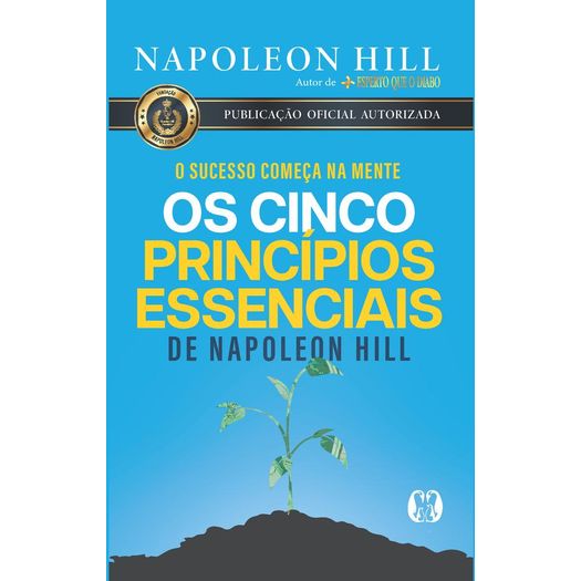 os cinco princípios essenciais de napoleon hill os cinco princípios essenciais de napoleon hill