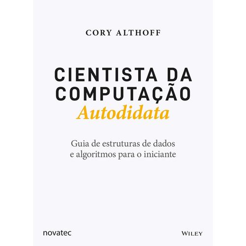 cientista da computação autodidata: guia de estruturas de dados e algoritmos para o iniciante