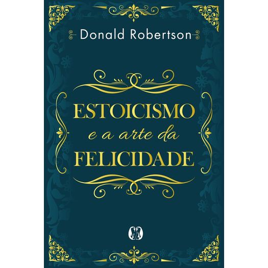 estoicismo e a arte da felicidade