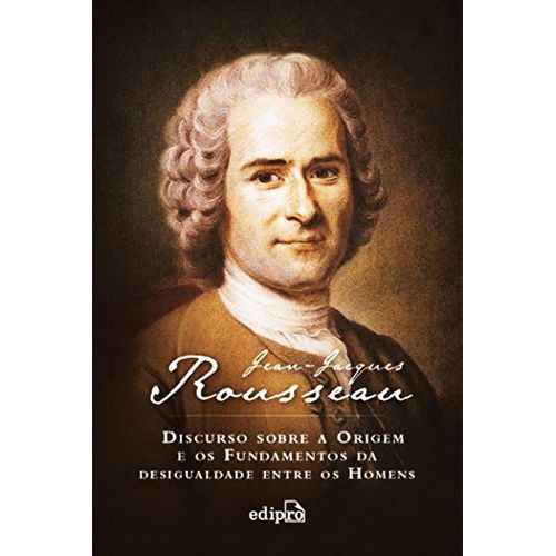 discurso sobre a origem e os fundamentos da desigualdade entre os homens