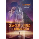 o chanceler de ferro do antigo egito o chanceler de ferro do antigo egito