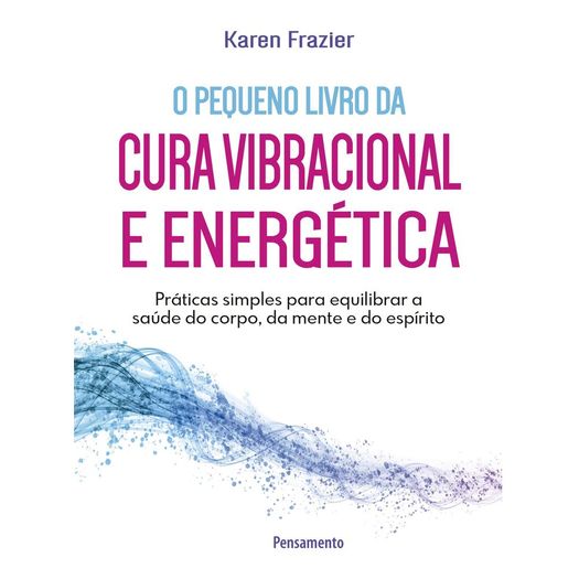 pequeno-livro-da-cura-vibracional-e-energetica pequeno-livro-da-cura-vibracional-e-energetica