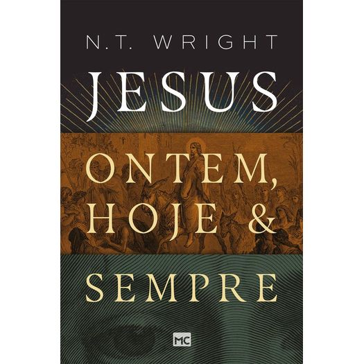 jesus: ontem, hoje e sempre jesus: ontem, hoje e sempre