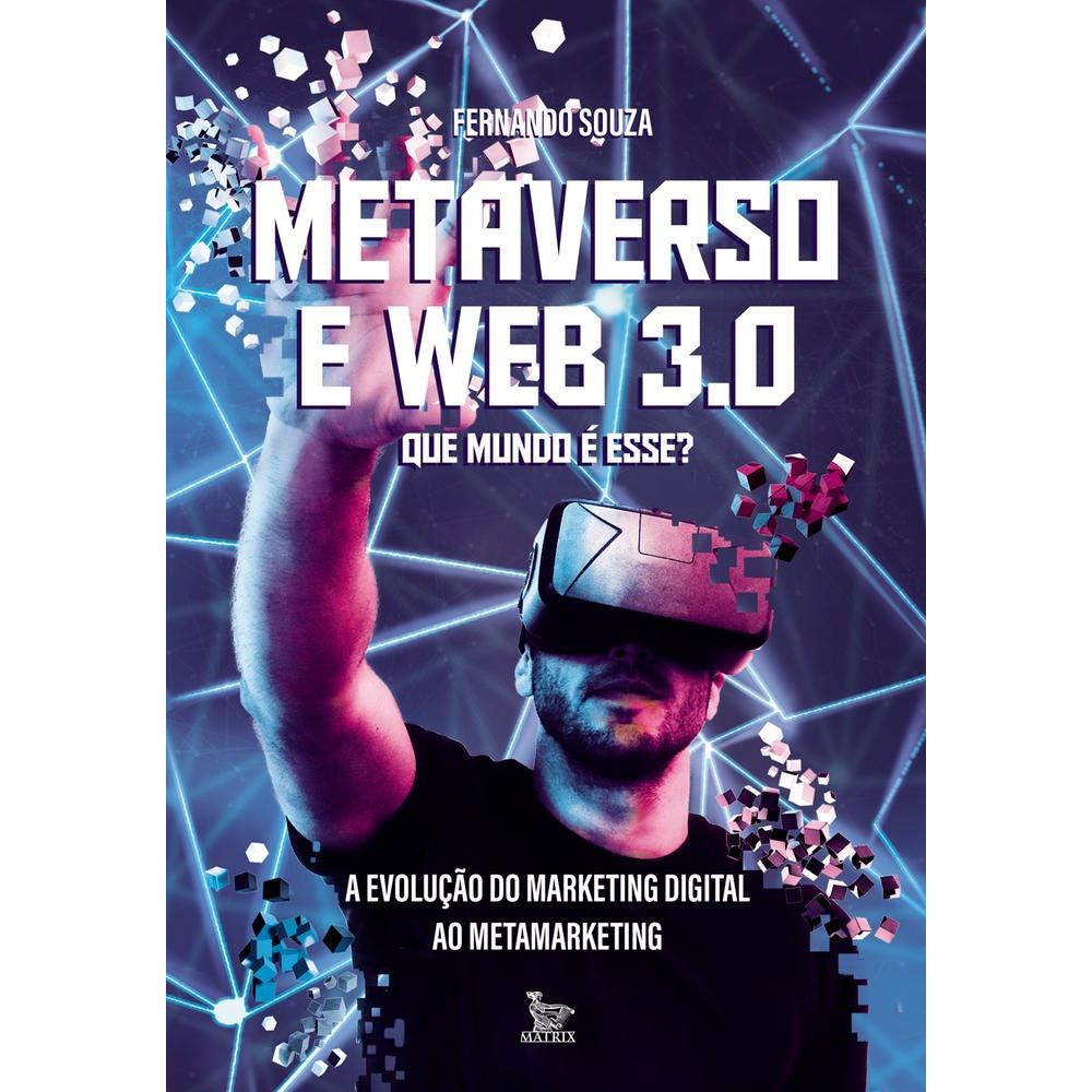 Tudo o que você precisa saber sobre a Web 3.0 e o Metaverso