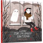 como-ter-um-amigo-fantasma como-ter-um-amigo-fantasma