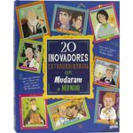 20 inovadores extraordinários que mudaram o mundo 20 inovadores extraordinários que mudaram o mundo