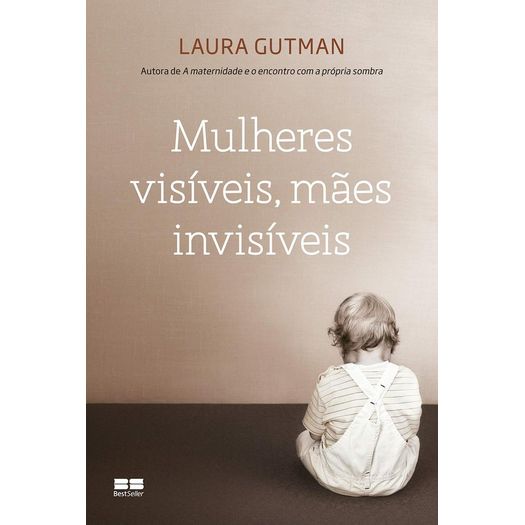 mulheres visíveis mães invisíveis mulheres visíveis mães invisíveis