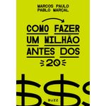 como fazer um milhão antes dos 20 como fazer um milhão antes dos 20