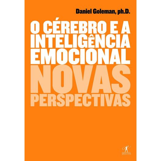 o cérebro e a inteligência emocional o cérebro e a inteligência emocional
