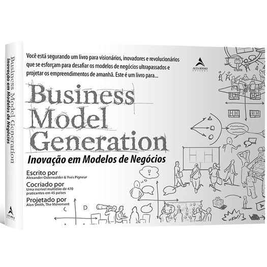 business model generation - inovação em modelos de negócios business model generation - inovação em modelos de negócios