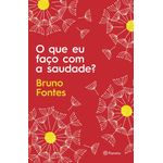 o que eu faço com a saudade?