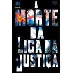 a morte da liga da justiça - edição especial