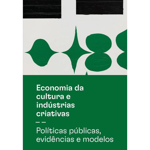 economia-da-cultura-e-industrias-criativas---politicas-publicas-evidencias-e-modelos economia-da-cultura-e-industrias-criativas---politicas-publicas-evidencias-e-modelos