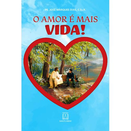 o amor é mais vida
