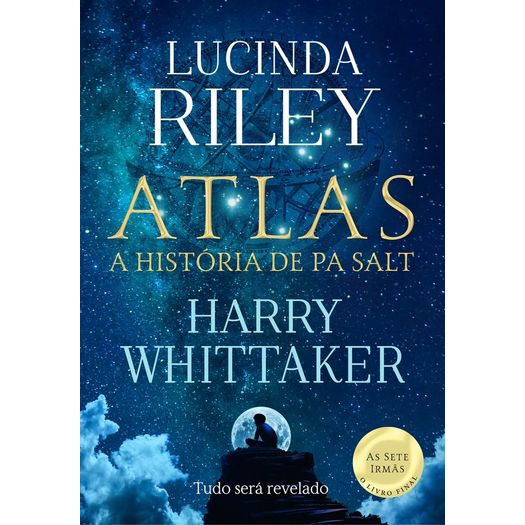 ATLAS: The Story of Pa Salt -The FINAL BOOK in THE SEVEN SISTERS Series -by  Lucinda Riley and Harry Whittaker ( Volume / Book 8 )