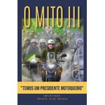 o-mito-iii---temos-um-presidente-motoqueiro