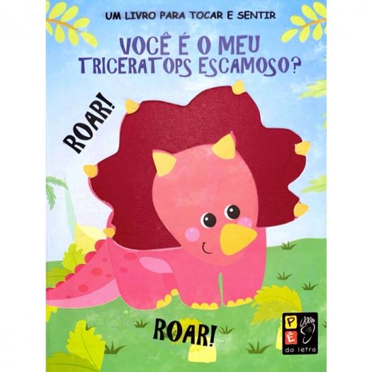 toque e sinta - voce e o meu triceratopis escamoso toque e sinta - voce e o meu triceratopis escamoso