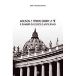 abusos e erros sobre a fé à sombra do concílio vaticano ii