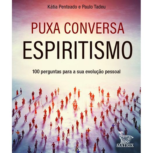 puxa conversa espiritismo puxa conversa espiritismo