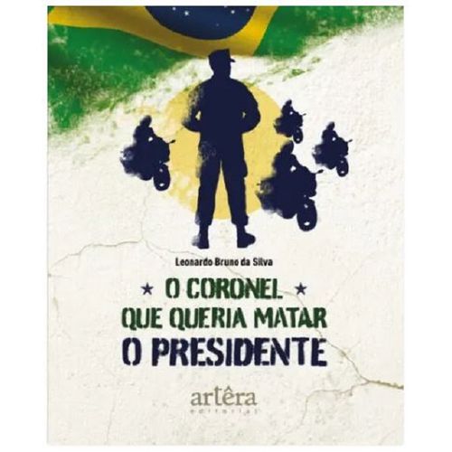 o coronel que queria matar o presiente