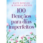 100 bênçãos para dias imperfeitos 100 bênçãos para dias imperfeitos
