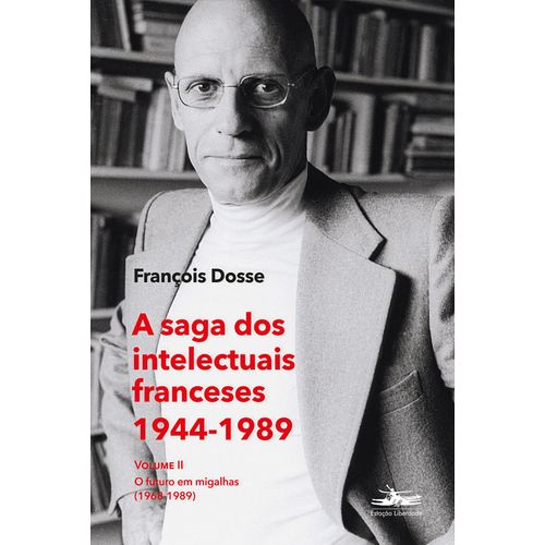 a-saga-dos-intelectuais-franceses-1944-1989-vol-ii