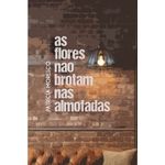 as-flores-nao-brotam-nas-almofadas