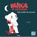 mika-o-ursinho-tem-medo-do-escuro